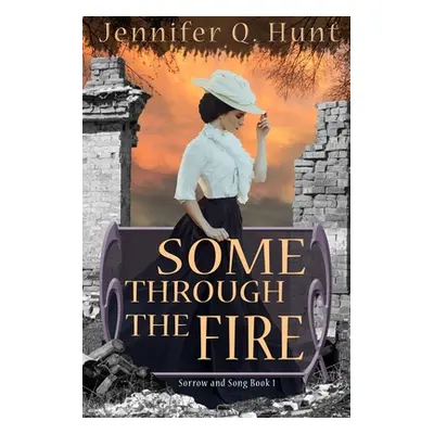 "Some Through the Fire" - "" ("Hunt Jennifer Q.")