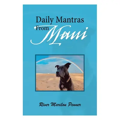 "Daily Mantras from Maui" - "" ("Penner River Marilou")