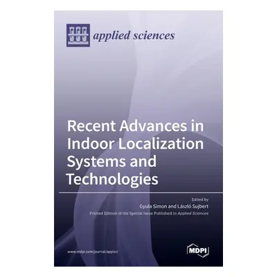 "Recent Advances in Indoor Localization Systems and Technologies" - "" ("Simon Gyula")