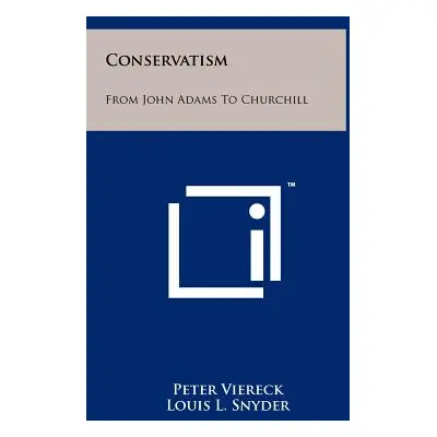 "Conservatism: From John Adams to Churchill" - "" ("Viereck Peter")