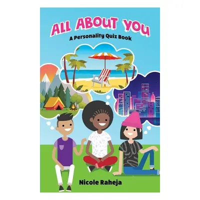 "All About You: A Personality Quiz Book" - "" ("Raheja Nicole")