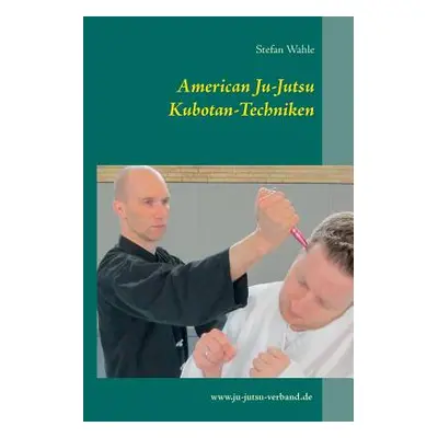 "American Ju-Jutsu Kubotan-Techniken" - "" ("Wahle Stefan")