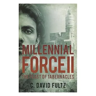 "Millennial Force II: The Feast of Tabernacles" - "" ("Fultz C. David")