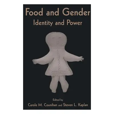 "Food and Gender: Identity and Power" - "" ("Counihan Carole M.")