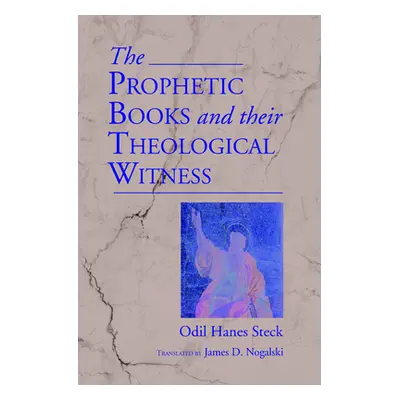 "Prophetic Books and their Theological Witness" - "" ("Steck Odil Hannes")