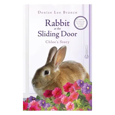 "Rabbit at the Sliding Door: Chloe's Story" - "" ("Branco Denise Lee")