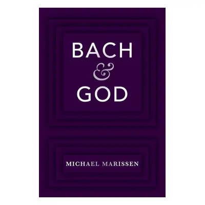 "Bach & God" - "" ("Marissen Michael")