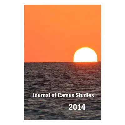 "Journal of Camus Studies 2014" - "" ("Society Camus")