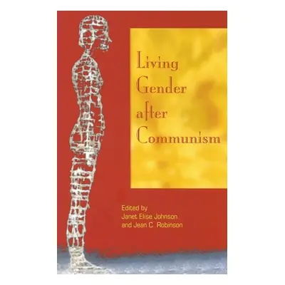 "Living Gender After Communism" - "" ("Johnson Janet Elise")