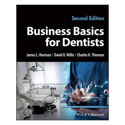 "Business Basics for Dentists" - "" ("Harrison James L.")