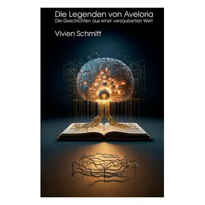 "Die Legenden von Aveloria: Geschichten aus einer verzauberten Welt" - "" ("Schmitt Vivien")