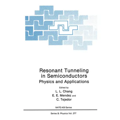 "Resonant Tunneling in Semiconductors: Physics and Applications" - "" ("Chang LeRoy L.")