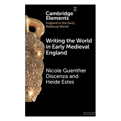 "Writing the World in Early Medieval England" - "" ("Discenza Nicole Guenther")