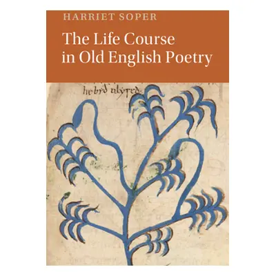 "The Life Course in Old English Poetry" - "" ("Soper Harriet")