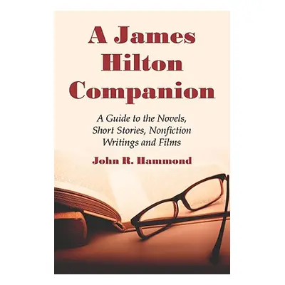 "A James Hilton Companion: A Guide to the Novels, Short Stories, Nonfiction Writings and Films" 