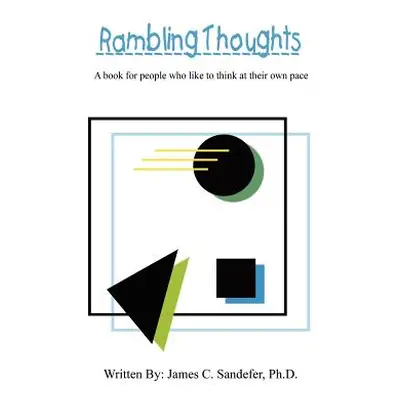 "Rambling Thoughts" - "" ("Sandefer Ph. D. James C.")