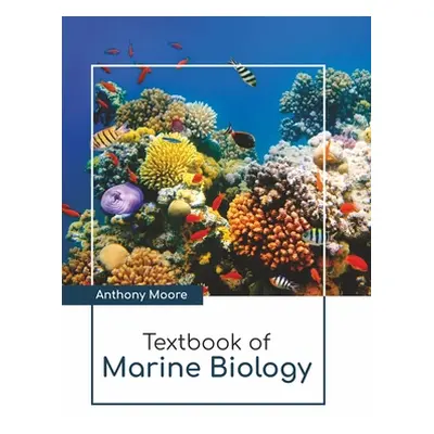 "Textbook of Marine Biology" - "" ("Moore Anthony")