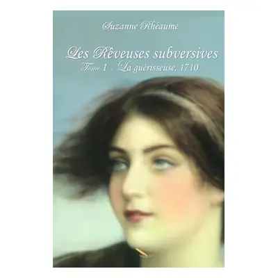 "Les Rveuses subversives: La gurisseuse" - "" ("Rhaume Suzanne")