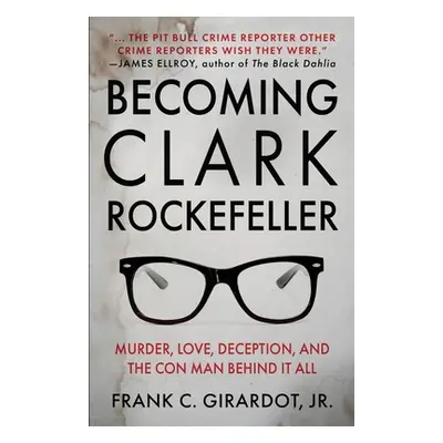 "Becoming Clark Rockefeller: Murder, Love, Deception, and the Con Man Behind It All" - "" ("Gira