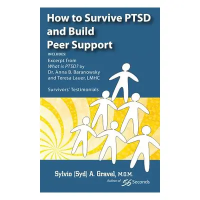 "How to Survive Ptsd and Build Peer Support" - "" ("Gravel Sylvio a.")