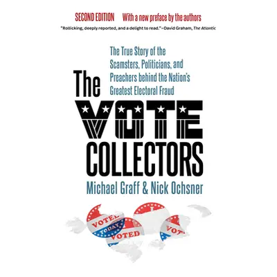 "The Vote Collectors, Second Edition: The True Story of the Scamsters, Politicians, and Preacher