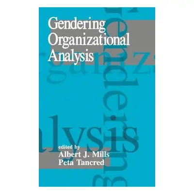 "Gendering Organizational Analysis" - "" ("Mills Albert J.")