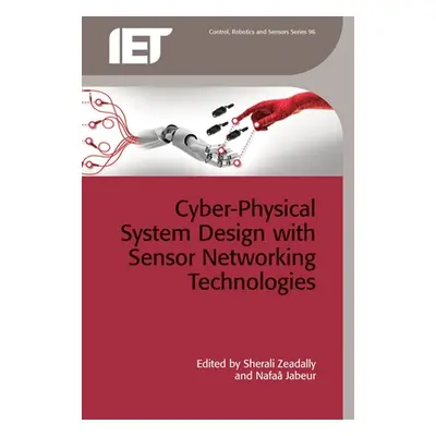 "Cyber-Physical System Design with Sensor Networking Technologies" - "" ("Zeadally Sherali")