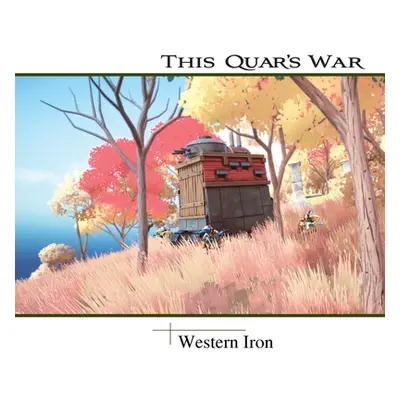 "This Quar's War: Western Iron" - "" ("Qualtieri Joshua")