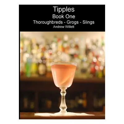 "Tipples - Book One" - "" ("Willett Andrew")