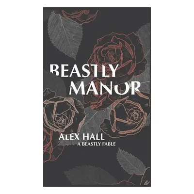 "Beastly Manor" - "" ("Hall Alex")