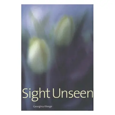 "Sight Unseen" - "" ("Kleege Georgina")