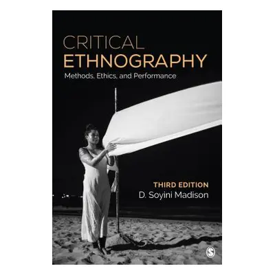 "Critical Ethnography: Method, Ethics, and Performance" - "" ("Madison D. Soyini")