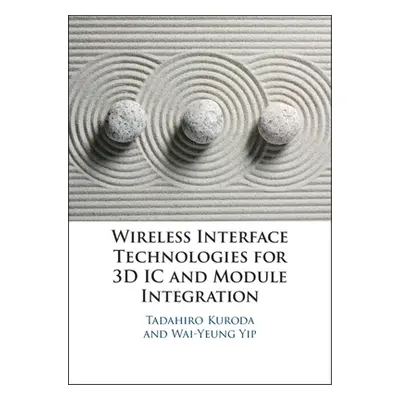 "Wireless Interface Technologies for 3D IC and Module Integration" - "" ("Kuroda Tadahiro")