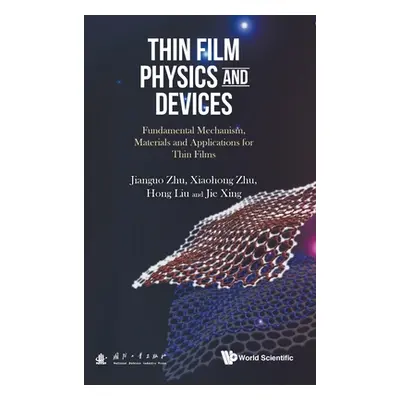 "Thin Film Physics and Devices: Fundamental Mechanism, Materials and Applications for Thin Films