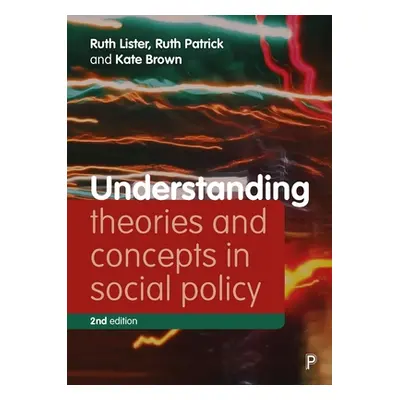 "Understanding Theories and Concepts in Social Policy" - "" ("Lister Ruth")