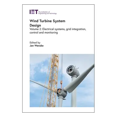 "Wind Turbine System Design: Electrical Systems, Grid Integration, Control and Monitoring" - "" 