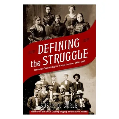 "Defining the Struggle: National Organizing for Racial Justice, 1880-1915" - "" ("Carle Susan D.