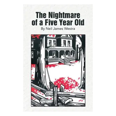 "The Nightmare of a Five Year Old" - "" ("Westra Neil James")