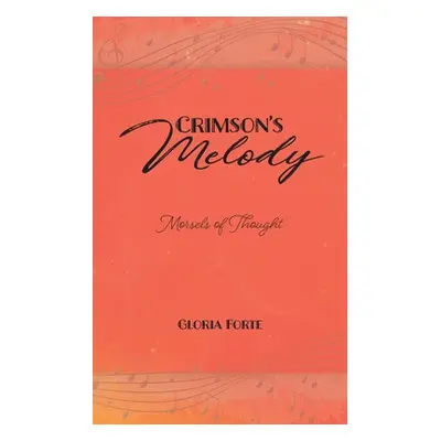 "Crimson's Melody: Morsels of Thought" - "" ("Forte Gloria")