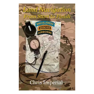 "Land Navigation From Start to Finish" - "" ("Imperial Chris")