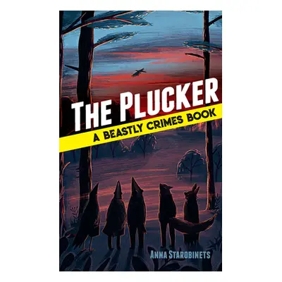 "The Plucker: A Beastly Crimes Book (#4)" - "" ("Starobinets Anna")