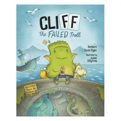 "Cliff the Failed Troll: (Warning: There Be Pirates in This Book!)" - "" ("Davis-Pyles Barbara")