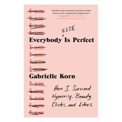 "Everybody (Else) Is Perfect: How I Survived Hypocrisy, Beauty, Clicks, and Likes" - "" ("Korn G