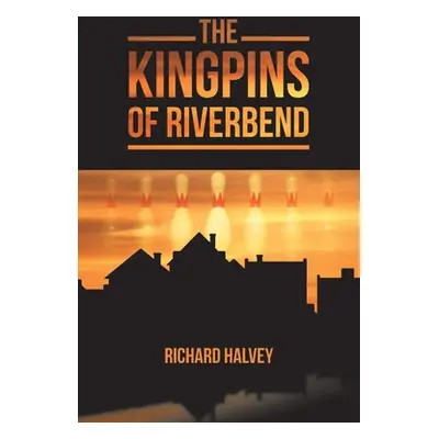 "The Kingpins of Riverbend" - "" ("Halvey Richard")