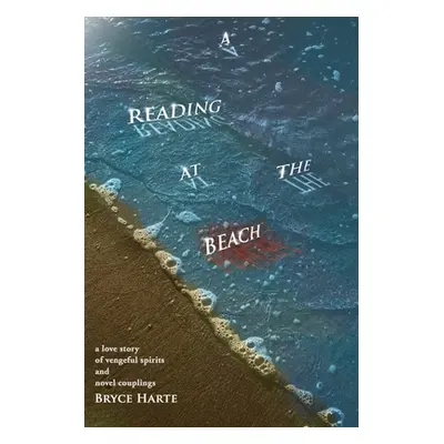 "A Reading at the Beach: a love story of vengeful spirits and novel couplings" - "" ("Harte Bryc