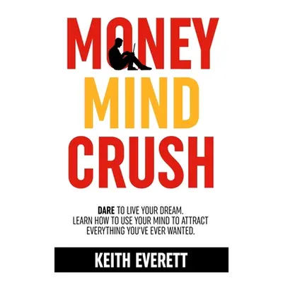 "Money Mind Crush" - "" ("Everett Keith")