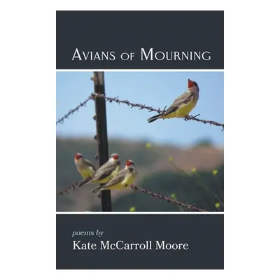 "Avians of Mourning" - "" ("Moore Kate McCarroll")