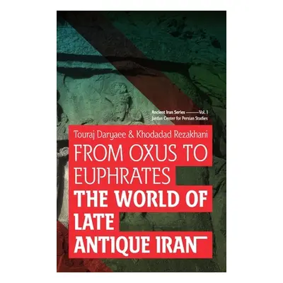 "From Oxus to Euphrates: The World of Late Antique Iran" - "" ("Rezakhani Khodadad")