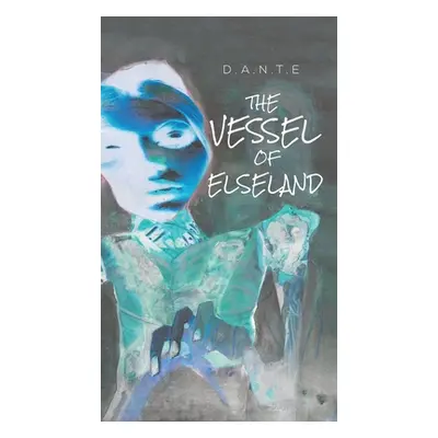 "The Vessel of Elseland" - "" ("D. a. N. T. E.")