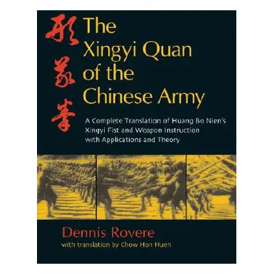 "The Xingyi Quan of the Chinese Army: Huang Bo Nien's Xingyi Fist and Weapon Instruction" - "" (